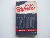 kniha Buřiči a tvůrci vzpomínky, úvahy, kus historie, životopisy : 1897-1947 : [památník, Čs. strana národně socialistická 1947