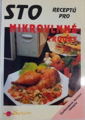 kniha Sto receptů pro mikrovlnné trouby [vyzkoušené domácí recepty], Saturn 1998