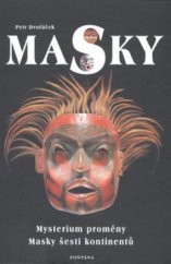 kniha Masky mysterium proměny : masky šesti kontinentů, Fontána 2008