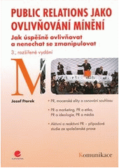 kniha Public relations jako ovlivňování mínění jak úspěšně ovlivňovat a nenechat se zmanipulovat, Grada 2012