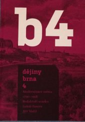 kniha Dějiny Brna 4. - Modernizace města 1790-1918, Statutární město Brno, Archiv města Brna 2020