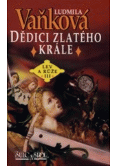 kniha Lev a růže  II. - Dědici zlatého krále - (1283-1290), Šulc & spol. 2002