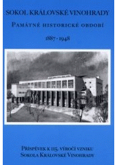 kniha Sokol Královské Vinohrady památné historické období 1887-1948 : příspěvek k 115. výročí vzniku Sokola Královské Vinohrady, Tělocvičná jednota Sokol Praha, Královské Vinohrady 2001