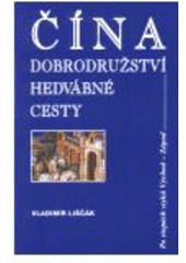 kniha Čína - dobrodružství hedvábné cesty po stopách styků Východ - Západ, Set out 2000