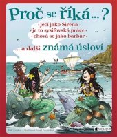 kniha Proč se říká… ? Ječí jako Siréna… a další známá úsloví, Fragment 2019