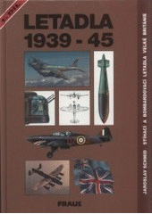 kniha Letadla 1939-45 1. stíhací a bombardovací letadla Velké Británie., Fraus 1995