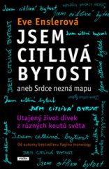 kniha Jsem citlivá bytost,  aneb, Srdce nezná mapu - utajený život dívek z různých koutů světa, Práh 2011