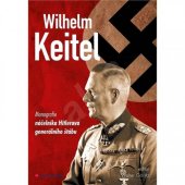 kniha Wilhelm Keitel monografie náčelníka Hitlerova generálního štábu, Grada 2015