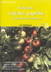 kniha Pěstujeme rajčata, papriky a další plodové zeleniny, Grada 2001