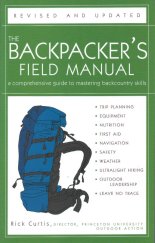 kniha Tha Backpacker's Fiels Manual a comprehensive guide to mastering backcountry skills, Three Rivers Press 2005