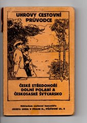 kniha České Středohoří, dolní Polabí a Českosaské Švýcarsko [Lovosicko, Litoměřicko, Ústecko, Teplicko, Podmokelsko, Děčínsko], Uher 1924