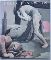 kniha Felix Jenewein 1857-1905 : [katalog výstavy, Kutná Hora] 25. ledna - 10. března 1996, Národní galerie  1996