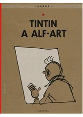kniha TinTinova dobrodružství 24. - Tintin a alf-art, Albatros 2011