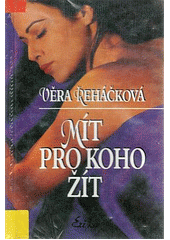 kniha Mít pro koho žít psychologický román pro ženy, Erika 2000