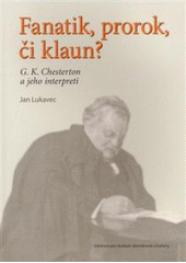 kniha Fanatik, prorok, či klaun? G.K. Chesterton a jeho interpreti, Centrum pro studium demokracie a kultury 2008