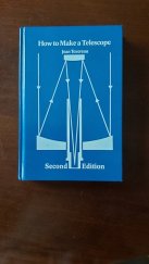 kniha How to Make a Telescope Second Edition, Willmann-Bell, Inc. Richmond, Virginia, USA 1984