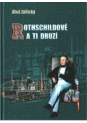 kniha Rothschildové a ti druzí, aneb, Dějiny velkopodnikání v Rakouském Slezsku před první světovou válkou, Ostravská univerzita, Filozofická fakulta 2005