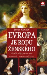 kniha Evropa je rodu ženského Nejvlivnější panovnice urozené i neurozené krve, Alpress 2016