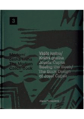 kniha Vidět knihu knižní grafika Josefa Čapka = Seeing the book : the book design of Josef Čapek, KANT 2010