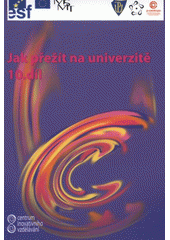 kniha Centrum inovativního vzdělávání. 10. díl, - Jak přežít na univerzitě, A & M Publishing 2007