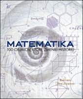 kniha Matematika 100 objavov, ktoré zmenili históriu, Slovart 2013