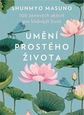 kniha Umění prostého života 100 zenových aktivit pro klidnější život, Jota 2019