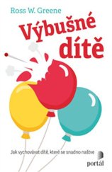kniha Výbušné dítě Jak vychovávat dítě, které se snadno naštve, Portál 2024