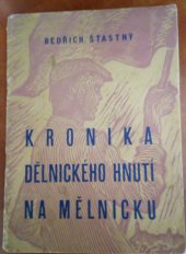 kniha KRONIKA DĚLNICKÉHO HNUTÍ NA MĚLNICKU Díl I. - Od počátků do první světové války, Dům osvěty na Mělníce 1960