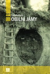 kniha Obilní jámy konzervace obilí na dlouhý čas v historické zóně eurosibiřského a mediteránního rolnictví, Valašské muzeum v přírodě 2004