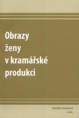 kniha Obrazy ženy v kramářské produkci, Akademie věd České republiky, Etnologický ústav 2008