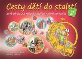 kniha Cesty dětí do staletí 2 aneb Jak Běla a Kuba putovali za našimi panovníky, Slovart 2015