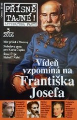kniha Přísně tajné! 5/2016 Vídeň vzpomíná na Františka Josefa, Pražská vydavatelská společnost 2016
