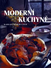 kniha Moderní kuchyně kuchařka pro dnešek a zítřek : přes 1000 předpisů a 700 barevných fotografií, Euromedia 1999