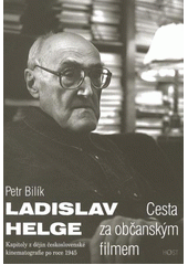kniha Ladislav Helge cesta za občanským filmem : kapitoly z dějin československé kinematografie po roce 1945, Host 2011