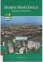 kniha Horní Moštěnice kapitoly z dějin obce, Pro obec Horní Moštěnici vydala společnost KATOS CZ 2006