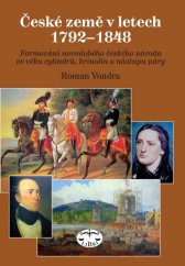 kniha České země v letech 1792–1848. Formování novodobého českého národa ve věku cylindrů, krinolín a nástupu páry, Libri 2013