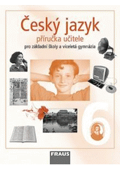 kniha Český jazyk pro 6. ročník základní školy a primu víceletého gymnázia : příručka učitele, Fraus 2003