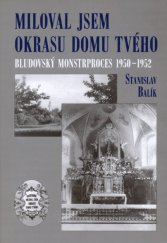 kniha Miloval jsem okrasu domu tvého bludovský monstrproces v letech 1950-1952, Centrum pro studium demokracie a kultury 2000