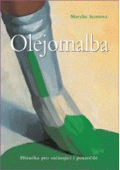 kniha Olejomalba příručka pro začínající i pokročilé, Slovart 2007