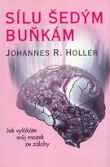 kniha Sílu šedým buňkám jak vylákat svůj mozek ze zálohy, Pragma 1996