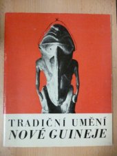 kniha Tradiční umění Nové Guineje Katalog výstavy, Brno, 1. dubna 1976 - 30. listopadu 1977, Mor. muzeum-Ústav Anthropos 1976
