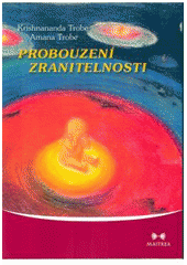 kniha Probouzení zranitelnosti cesta od strachu k lásce, Maitrea 2008