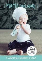 kniha Mama mňam Čo uvariť deťom od ukončeného 4. mesiaca, Content agency 2025