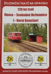 kniha 120 let trati Opava - Svobodné Heřmanice (-Horní Benešov), X-media servis 2014