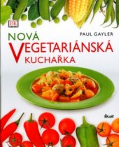 kniha Nová vegetariánská kuchařka, Ikar 2006