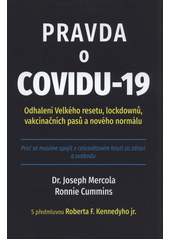 kniha Pravda o COVIDU-19 odhalení Velkého resetu, lockdownů, vakcinačních pasů a nového normálu : proč se musíme spojit v celosvětové hnutí za zdraví a svobodu, Riva 2021