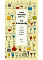 kniha Likér Šťastného domova, Slza komsomolky a další recepty nápojů z krásné literatury, Mladá fronta 1998