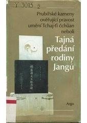 kniha Prubířské kameny ověřující pravost umění Tchaj-ťi čchüan, neboli, Tajná předání rodiny Jangů, Argo 2003