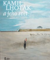 kniha Kamil Lhoták a jeho svět, Alšova jihočeská galerie 2019