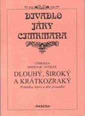 kniha Divadlo Járy Cimrmana Dlouhý, Široký a Krátkozraký - (pohádka, která u dětí propadla), Paseka 2000